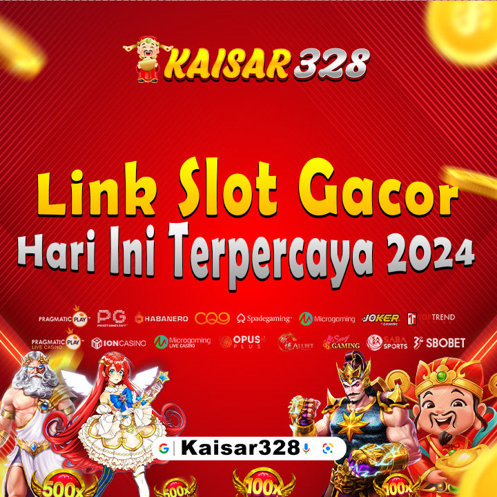 KAISAR328: Situs Link Slot Gacor Hari Ini Terpercaya 2024